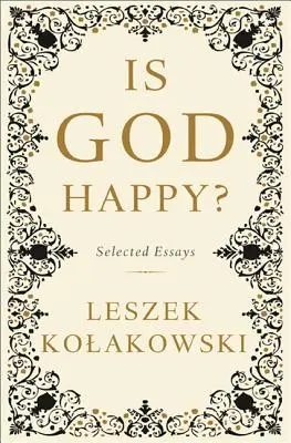 Boldog-e Isten? Válogatott esszék - Is God Happy?: Selected Essays