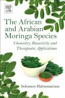 Az afrikai és arab moringafajok: Kémia, bioaktivitás és terápiás alkalmazások - The African and Arabian Moringa Species: Chemistry, Bioactivity and Therapeutic Applications