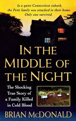 Az éjszaka közepén: Egy hidegvérrel meggyilkolt család megrázó igaz története - In the Middle of the Night: The Shocking True Story of a Family Killed in Cold Blood