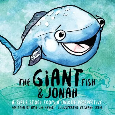 Az óriáshal és Jónás: Egy bibliai történet egyedi szemszögből - The Giant Fish & Jonah: A Bible Story from a Unique Perspective
