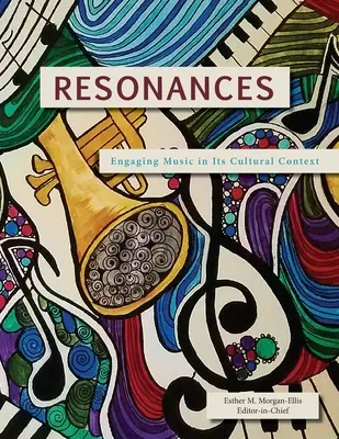 Rezonanciák: A zene kulturális kontextusba helyezése - Resonances: Engaging Music in Its Cultural Context