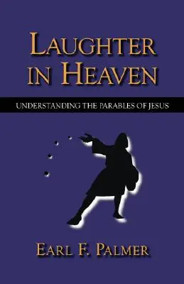 Nevetés a mennyben: Jézus példázatainak megértése - Laughter in Heaven: Understanding the Parables of Jesus