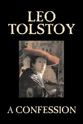 Leo Tolsztoj vallomása, vallás, keresztény teológia, filozófia - A Confession by Leo Tolstoy, Religion, Christian Theology, Philosophy