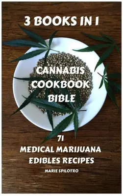 Cannabis szakácskönyv Biblia: 71 orvosi marihuánaevő recept 3 KÖNYV 1-ben) - Cannabis Cookbook Bible: 71 Medical Marijuana Edibles Recipes 3 BOOKS IN 1)