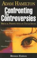 Confronting the Controversies - Participant's Book: Bibliai nézőpontok nehéz kérdésekben - Confronting the Controversies - Participant's Book: Biblical Perspectives on Tough Issues