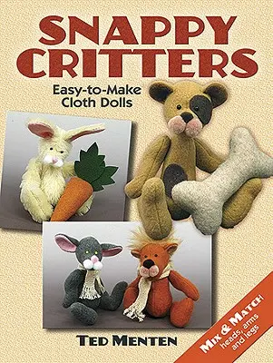 Snappy Critters: Könnyen elkészíthető plüssjátékok - Snappy Critters: Easy-To-Make Plush Toys