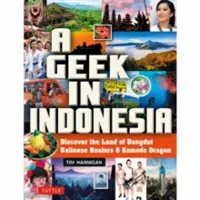 Egy kocka Indonéziában: Fedezze fel a komodói sárkányok, a balinéz gyógyítók és a dangdut zene földjét - A Geek in Indonesia: Discover the Land of Komodo Dragons, Balinese Healers and Dangdut Music