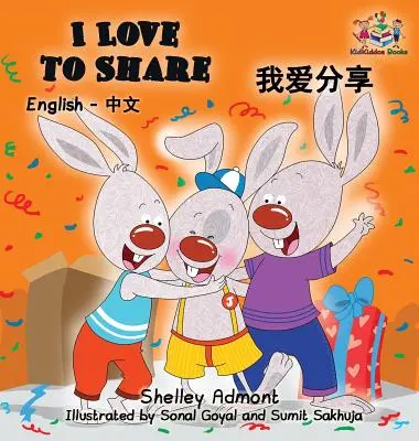 I Love to Share (Szeretlek megosztani): Angol kínai mandarin kétnyelvű könyv - I Love to Share: English Chinese Mandarin Bilingual Book