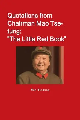 Idézetek Mao Ce-tung elnöktől: A kis vörös könyv - Quotations from Chairman Mao Tse-tung: The Little Red Book