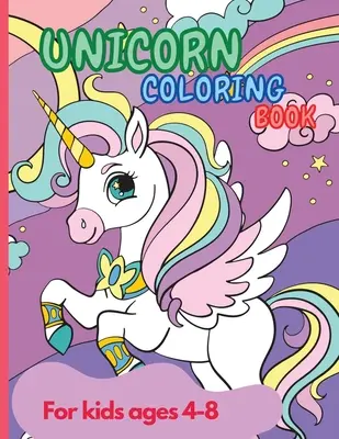 Egyszarvú színezőkönyv: Amazing Unicorn Coloring Book for Kids ages 4-8 year old Party Favor Magical Coloring & Drawing Books for Girls A Chil - Unicorn Coloring Book: Amazing Unicorn Coloring Book for Kids ages 4-8 year old Party Favor Magical Coloring & Drawing Books for Girls A Chil