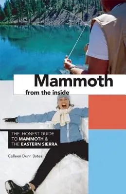 A mamut belülről: A Mammut és a Keleti Sierra őszinte kalauza - Mammoth from the Inside: The Honest Guide to Mammoth and the Eastern Sierra