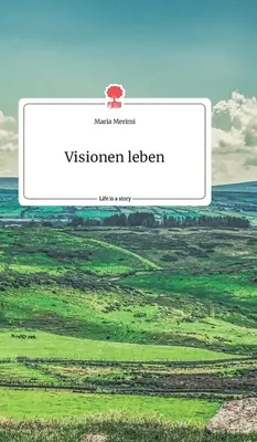 Visionen leben. Az élet egy történet - story.one - Visionen leben. Life is a Story - story.one