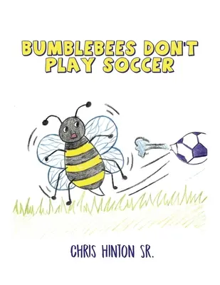 A dongók nem fociznak - Bumblebees Don't Play Soccer