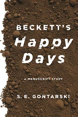 Beckett boldog napjai: A Manuscript Study - Beckett's Happy Days: A Manuscript Study