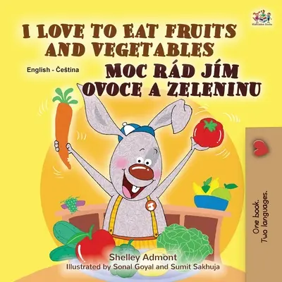 I Love to Eat Fruits and Vegetables (angol cseh kétnyelvű könyv gyerekeknek) - I Love to Eat Fruits and Vegetables (English Czech Bilingual Book for Kids)