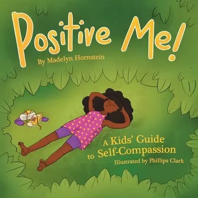 Pozitív én! Gyerekeknek szóló útmutató az önsajnálathoz - Positive Me!: A Kids' Guide to Self-compassion