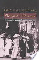 Shopping for Pleasure: Nők a londoni West End kialakulásában - Shopping for Pleasure: Women in the Making of London's West End