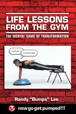 Életleckék a tornateremből: Az átalakulás mentális játéka - Life Lessons From the Gym: The Mental Game of Transformation