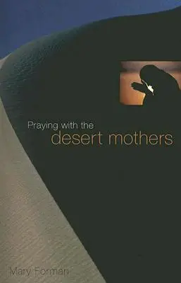 Imádkozás a sivatagi anyákkal - Praying with the Desert Mothers