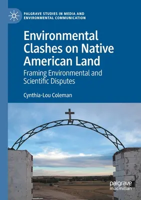 Környezeti összecsapások az amerikai őslakosok földjén: Környezeti és tudományos viták keretezése - Environmental Clashes on Native American Land: Framing Environmental and Scientific Disputes