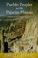 Pueblo népek a Pajarito fennsíkon: Régészet és hatékonyság - Pueblo Peoples on the Pajarito Plateau: Archaeology and Efficiency