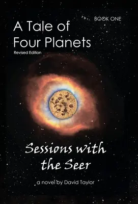 Négy bolygó története: Első könyv: Ülések a látóval, átdolgozott kiadás - A Tale of Four Planets: Book One: Sessions with the Seer, Revised Edition