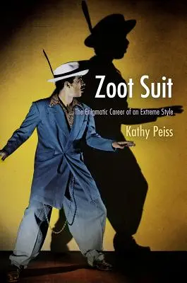 Zoot Suit: Egy extrém stílus rejtélyes karrierje - Zoot Suit: The Enigmatic Career of an Extreme Style