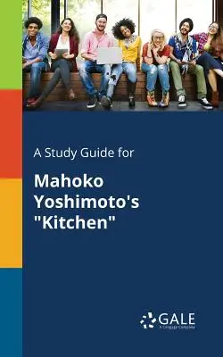 Tanulmányi útmutató Mahoko Yoshimoto Kitchen című művéhez