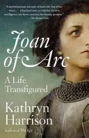 Jeanne d'Arc: Egy átformált élet - Joan of Arc: A Life Transfigured