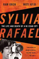 Sylvia Rafael: Egy Moszad-kém élete és halála - Sylvia Rafael: The Life and Death of a Mossad Spy