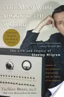 Az ember, aki megrázta a világot: Stanley Milgram élete és öröksége - The Man Who Shocked the World: The Life and Legacy of Stanley Milgram