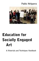 Oktatás a társadalmilag elkötelezett művészetre: A Materials and Techniques Handbook - Education for Socially Engaged Art: A Materials and Techniques Handbook