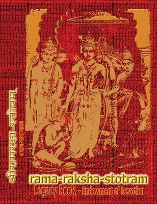 Ráma-Raksha-Stotram hagyatékkönyv - Az odaadás adománya: Díszítsd meg Ráma Námáiddal és ajándékozd meg valakinek, akit szeretsz. - Rama-Raksha-Stotram Legacy Book - Endowment of Devotion: Embellish it with your Rama Namas & present it to someone you love