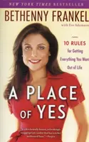 Az igenek helye: 10 szabály, hogy mindent megkapj az élettől, amit csak akarsz - A Place of Yes: 10 Rules for Getting Everything You Want Out of Life