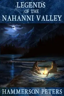 A Nahanni-völgy legendái - Legends of the Nahanni Valley