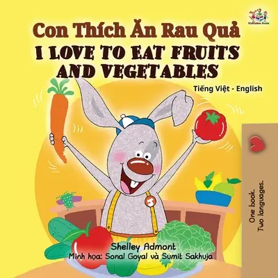 I Love to Eat Fruits and Vegetables (Vietnámi angol kétnyelvű könyv gyerekeknek) - I Love to Eat Fruits and Vegetables (Vietnamese English Bilingual Book for Kids)