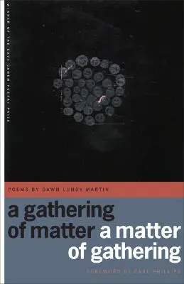 Az anyag gyülekezése / A Matter of Gathering: Poems - A Gathering of Matter / A Matter of Gathering: Poems