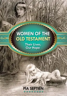 Az Ószövetség asszonyai: Az ő életük, a mi reménységünk - Women of the Old Testament: Their Lives, Our Hope