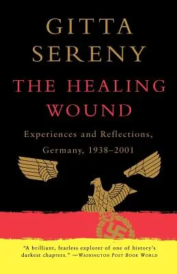 A gyógyuló seb: Élmények és reflexiók, Németország, 1938-2001 - The Healing Wound: Experiences and Reflections, Germany, 1938-2001