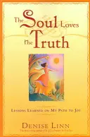 A lélek szereti az igazságot: Tanulságok az örömhöz vezető úton - The Soul Loves the Truth: Lessons Learned on the Path to Joy