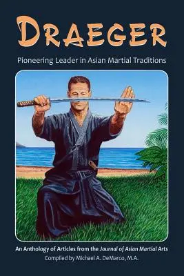 Draeger: Az ázsiai harcművészeti hagyományok úttörő vezetője - Draeger: Pioneering Leader in Asian Martial Traditions