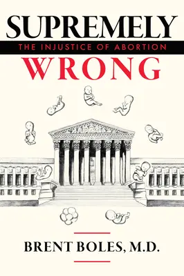 Supremely Wrong: Az abortusz igazságtalansága - Supremely Wrong: The Injustice of Abortion