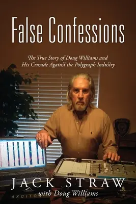 Hamis vallomások: Doug Williams és a poligráfipar elleni keresztes hadjáratának igaz története - False Confessions: The True Story of Doug Williams and His Crusade Against the Polygraph Industry