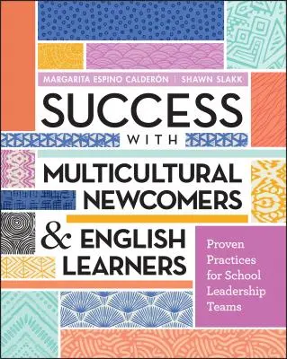 Siker a multikulturális újonnan érkezőkkel és az angolul tanulókkal: Bevált gyakorlatok az iskolai vezetői csapatok számára - Success with Multicultural Newcomers & English Learners: Proven Practices for School Leadership Teams