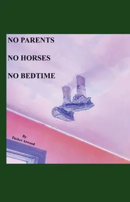 No Parents No Horses No Bedtime