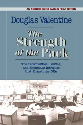 A falka ereje: A személyiségek, a politika és a kémkedési cselszövések, amelyek alakították a Dea-t - The Strength of the Pack: The Personalities, Politics, and Espionage Intrigues That Shaped the Dea