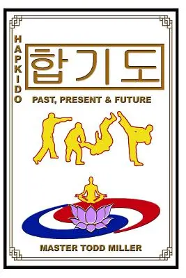 Hapkido: Múlt, jelen és jövő - Hapkido: Past, Present & Future