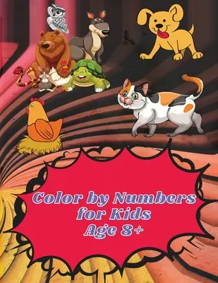 Color by Numbers for Kids Age 8-12: Color by Numbers Coloring Book for Kids Ages 8-12 Educational Activity Book for Kids (Színezd ki a számokat gyerekeknek) - Color by Numbers for Kids Age 8-12: Color by Numbers Coloring Book for Kids Ages 8-12 Educational Activity Book for Kids