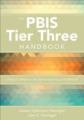 A Pbis Tier Three kézikönyv: Gyakorlati útmutató az egyénre szabott beavatkozások végrehajtásához - The Pbis Tier Three Handbook: A Practical Guide to Implementing Individualized Interventions