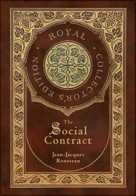 A társadalmi szerződés (Royal Collector's Edition) (Annotated) (Case Laminate Hardcover with Jacket) - The Social Contract (Royal Collector's Edition) (Annotated) (Case Laminate Hardcover with Jacket)